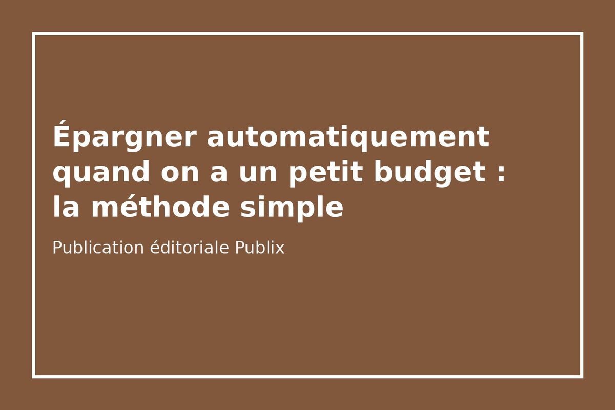 Épargner automatiquement quand on a un petit budget : la méthode simple